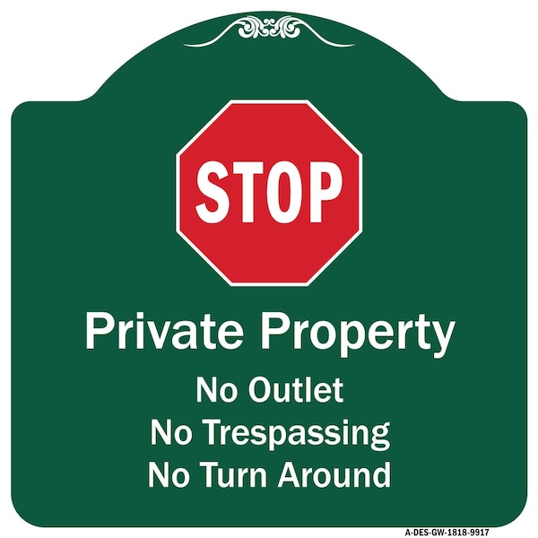 Signmission Private Property No Outlet No Trespassing Or Turn Around W/ StopAluminum Sign, 18" H, GW-1818-9917 A-DES-GW-1818-9917 - main